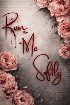 Ruin Me Softly (Signed)