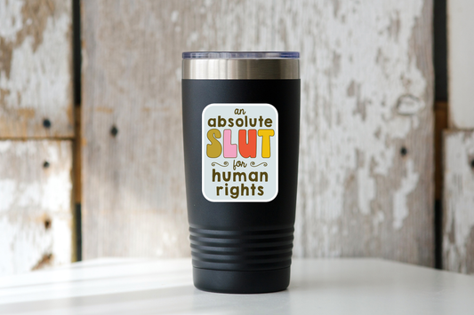 An Absolute Slut for Human Rights Sticker - diversity