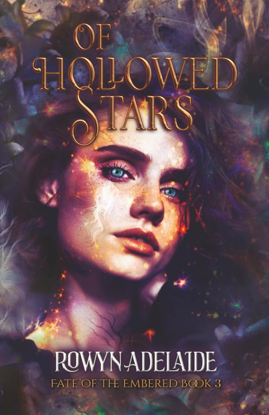 Of Hollowed Stars: A Dark Fantasy Romance (Fate of the Embered Book 3) - Signed by the Authors