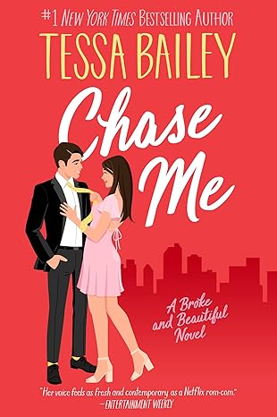 Chase Me: A Spicy Rom-Com of Love, Humor, and Chasing Dreams in New York City (Broke and Beautiful, 1)