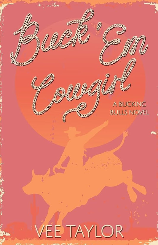 Buck 'Em Cowgirl: An Opposites Attract Small-Town Romance (Bucking Bulls) cover image
