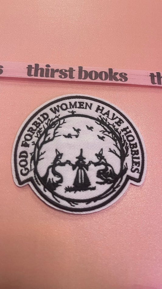 God Forbid Women Have Hobbies Patch