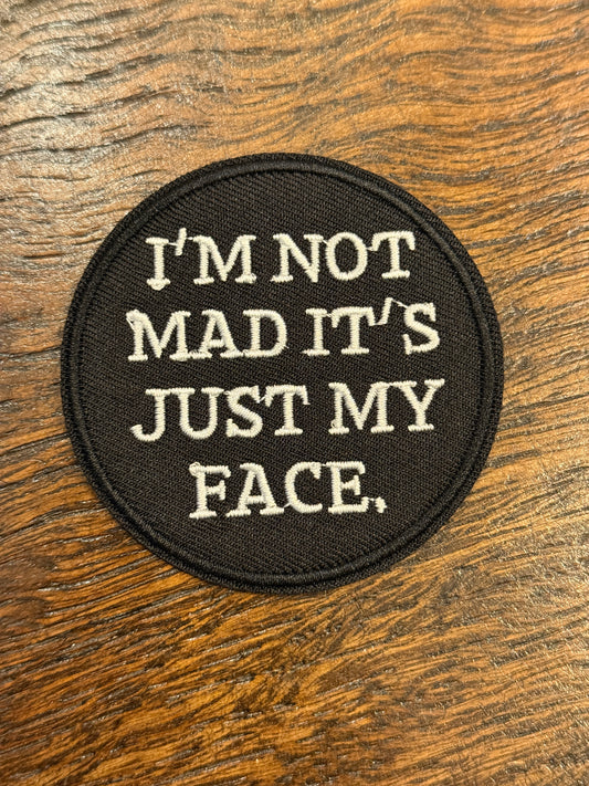 I'm Not Mad It's Just My Face - Patch