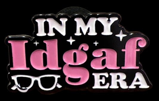06 - IDGAF Era - Pin