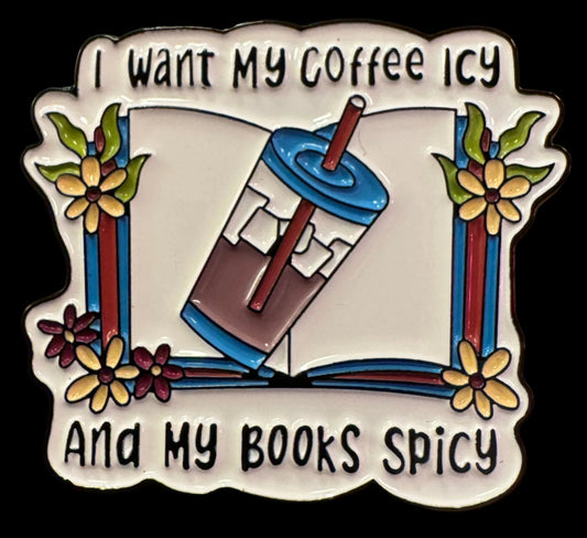 44 - I want my Coffee Icy - Pin