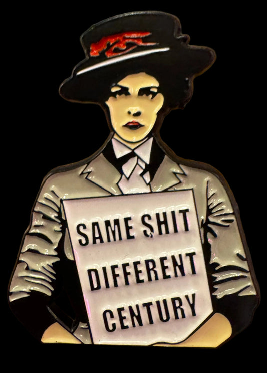 32 - Same Shit Different Century - Pin