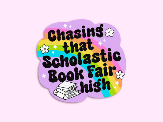 Chasing that Scholastic book fair high sticker, bookish gift: Loose / 3"