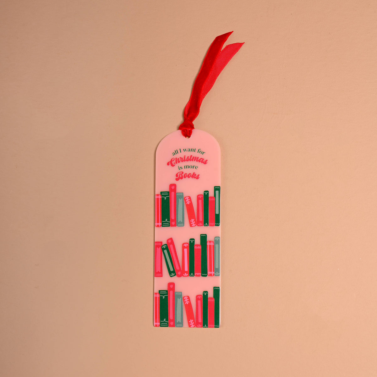 Acrylic Bookmark-All I Want for Christmas is More Books