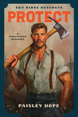 Protect: A Firefighter Romance by Hope, Paisley