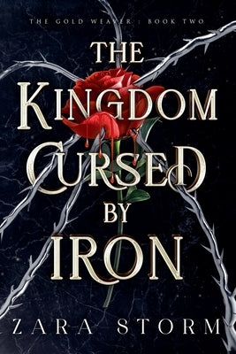 The Kingdom Cursed by Iron by Storm, Zara
