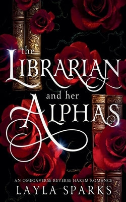 The Librarian and Her Alphas by Sparks, Layla