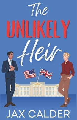 The Unlikely Heir: A Forbidden MM Royal Romance by Calder, Jax