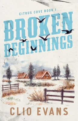 Broken Beginnings: A High Heat Small Town Romance Suspense by Evans, Clio