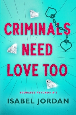 Criminals Need Love Too: A fun, light romance by Jordan, Isabel