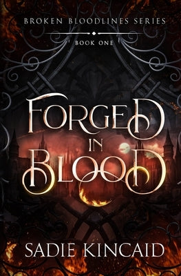 Forged in Blood: A dark paranormal/ fantasy romance by Kincaid, Sadie