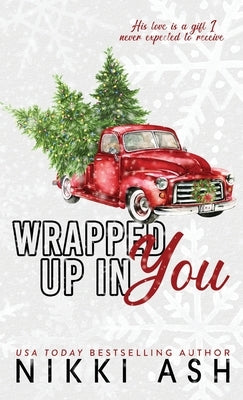 Wrapped Up in You: a single mom, firefighter, small town romance by Ash, Nikki