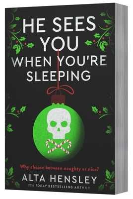 He Sees You When You're Sleeping: A Naughty or Nice Novel by Hensley, Alta