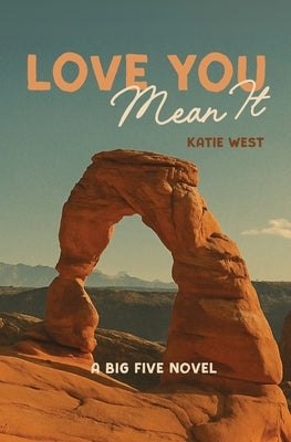 Love You, Mean It by West, Katie