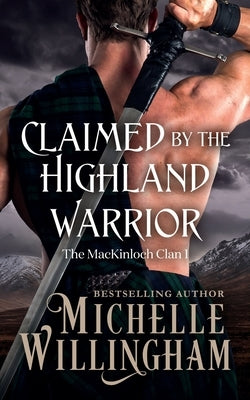 Claimed by the Highland Warrior by Willingham, Michelle