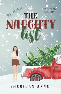 The Naughty List: A Small Town Second Chance Christmas Romance by Anne, Sheridan