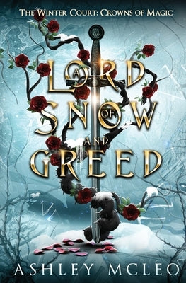 A Lord of Snow and Greed, The Winter Court Series: Crowns of Magic Universe by McLeo, Ashley