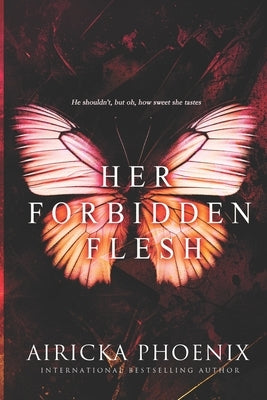 Her Forbidden Flesh (Dark Forbidden Romance) by Phoenix, Airicka