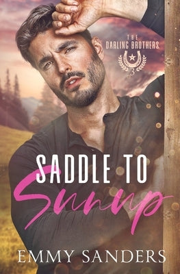Saddle to Sunup (The Darling Brothers Book 3) by Sanders, Emmy
