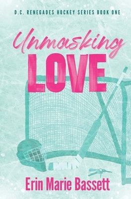Unmasking Love (D.C. Renegades Book 1) by Bassett, Erin Marie